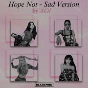 Blackpink Hope Not Sad Version