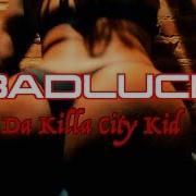 Badluck Da Killa City Kid Medicine