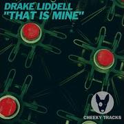 Drake Liddell That Is Mine Radio Edit