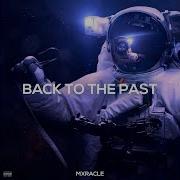 Back To The Past Mxracle