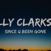 Kelly Clarkson Since U Been Gone Lyrics Music Lyrics Channel