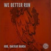 We Better Run Original Mix Omerar Nanda Hbb