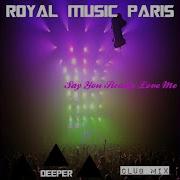 Say You Really Want Me Royal Music Paris