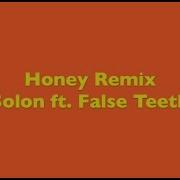 False Teeth Honey Feat False Teeth