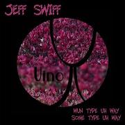 Some Type Uh Way Jeff Swiff
