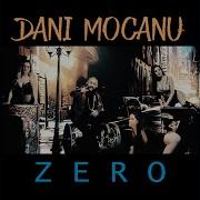 Dani Mocanu Zero