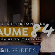 Lisons Et Prions Le Psaume 84 Des Chemins Tout Tracés Prières Inspirées Jérémy Sourdril Emci Tv