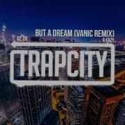 G Eazy But A Dream Vanic Remix