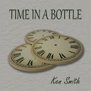 Ken Smith Time In A Bottle