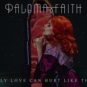 Paloma Faith Only Love Can Hurt Like This Slowed