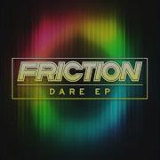 Friction Dare Hold It Down Edit