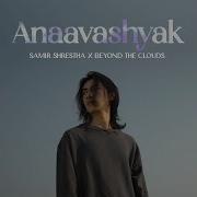 Samir Shrestha X Beyond The Clouds Anaavashyak Ft Malika Mahat Official Music Video Samir Shrestha