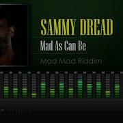 As Mad As Can Be Sammy Dread