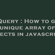 Jquery How To Get Unique Array Of Objects In Javascripts Hey Delphi