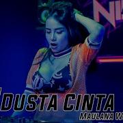 Dj Dusta Cinta Maulana Wijaya Funkot Viral 2022 Dj Na Official