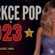 Türkçe Pop Remix 2023 En I Yi Hit Şarkılar 2023 En I Yi Şarkılar 2023 Remix