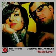 Radio Love Feat Annaluna Love Main Mix Ciappy Dj