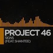 Signs Feat Shantee Project 46