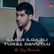 Samir Ilqarli Ft Tural Bu Yay Bizimdi