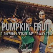 Dj Oneshot Bay C Leftside Pumpkin Fruit Feat Alex Tok