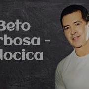 Beto Barbosa Adocica Letra Beto Barbosa