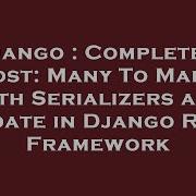 Django Completely Lost Many To Many With Serializers And Update In Django Rest Framework Hey Delphi