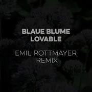 Blaue Blume Lovable Emil Rottmayer Remix