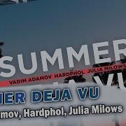 Vadim Adamov Hardphol Julia Milows Summer Deja Vu