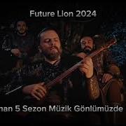 Kuruluş Osman 5 Sezon Muzik Gonlumuzde Bursa Var