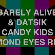 Barely Alive Datsik Candy Kids Diamond Eyes Remix