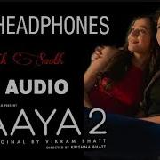 Jee Chata Hai Ek Sath Full Song By Shilpa Surroch Maaya 2 Vikram Bhatt Maaya 2 Songs