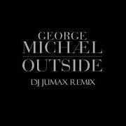 George Michael Outside Dj Jumax Remix