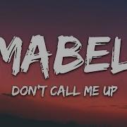 Mabel Don T Call Me Up Lyrics 7Clouds