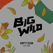 Empty Room Feat Yuna Win And Woo Remix Big Wild