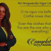 Nii Nigwenda Ngai Umenyage Lyrics Apostle Wairimu Faith H E Wairimu Faith