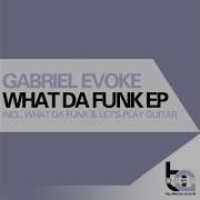 What Da Funk Gabriel Evoke