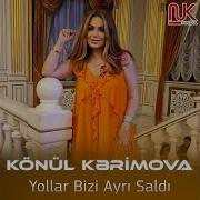 Yollar Bizi Ayrı Saldı Köngül Kərimova