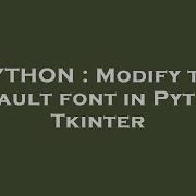 Python Modify The Default Font In Python Tkinter Hey Delphi