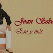 Joan Sebastian Eso Y Más