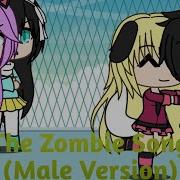 The Zombie Song Male Version Gachaverse