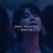 Like Crazy Speed Up Jimin