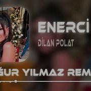 Dilan Polat Enerji Uğur Yılmaz Remix Yüzde Yüz Enerci Bu Nasıl Bir Sinerji