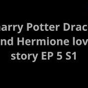 Harry Potter Draco And Hermione Love Story Ep 5 S 1