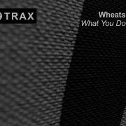 Wheats What You Do