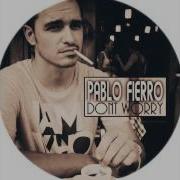 Pablo Fierro Alvaro Smart Dont Worry Alvaro Smart Remix