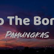 To The Bone Pamungkas Lirik Video Rusdi Lyrics