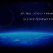 Antares Ride On A Meteorite Dj X Kz Dance Remix