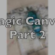 Magic Canvas Part 2