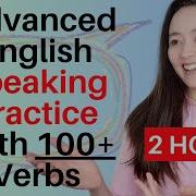 Advanced English Speaking Practice With 100 Verbs Vocabulary Listening Speaking Arnel S Everyday English