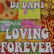 Dj Dami Loving Forever